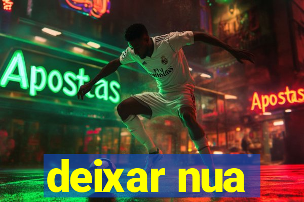 deixar nua